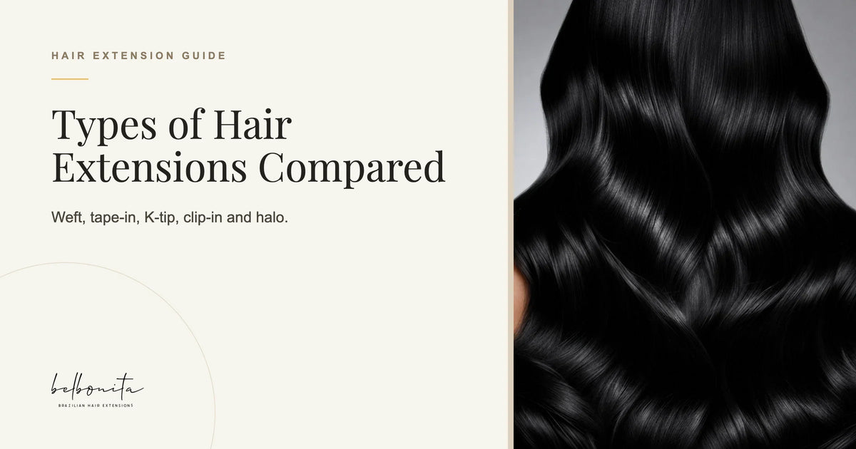 Types of hair extensions compared: BelBonita Hair Extension Guide