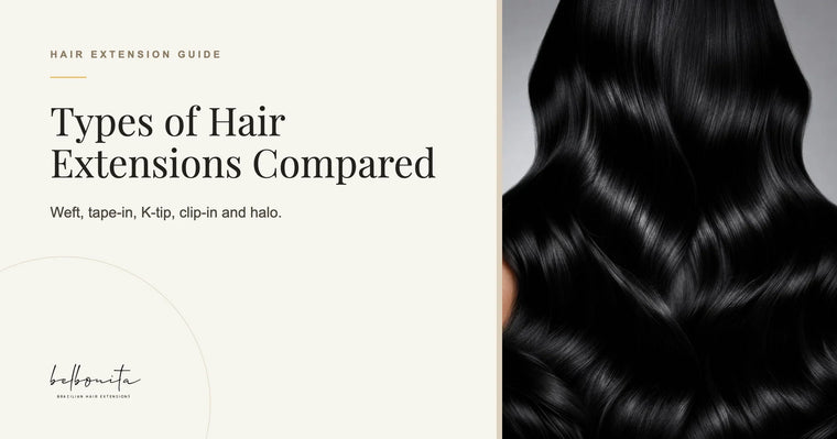 Types of hair extensions compared: BelBonita Hair Extension Guide